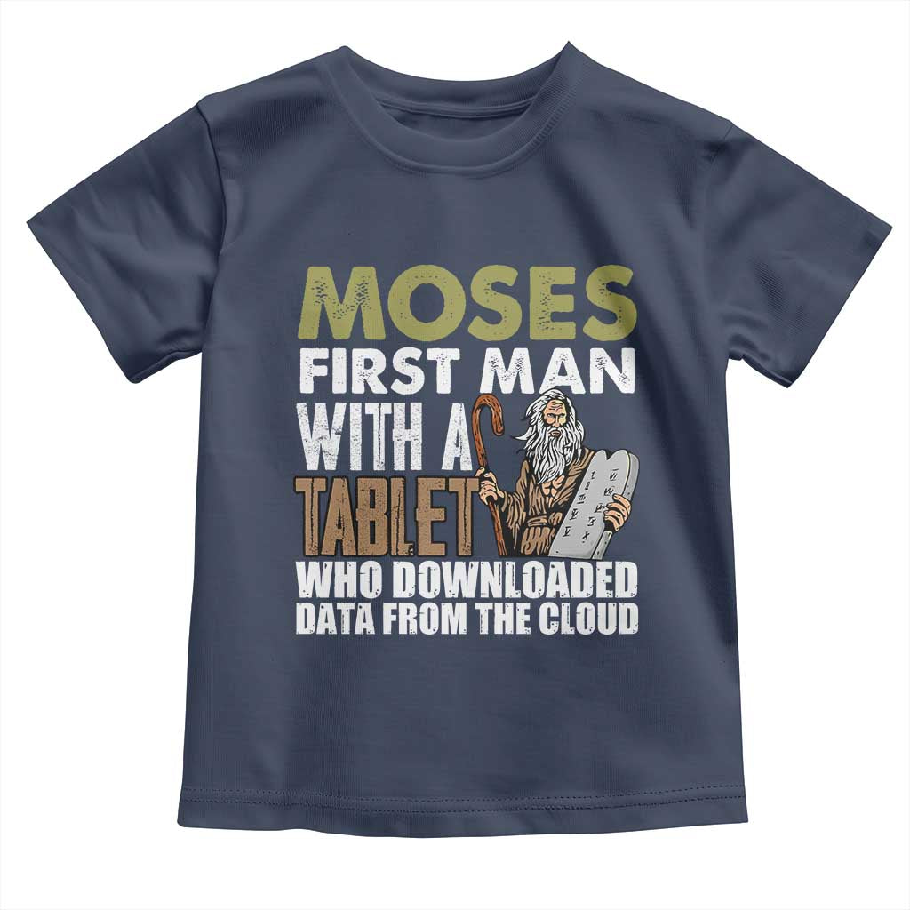 Funny Passover Jewish Tech Pun Toddler T Shirt Moses First Man with a Tablet Who Downloaded Data from the Cloud TS02 Navy Print Your Wear