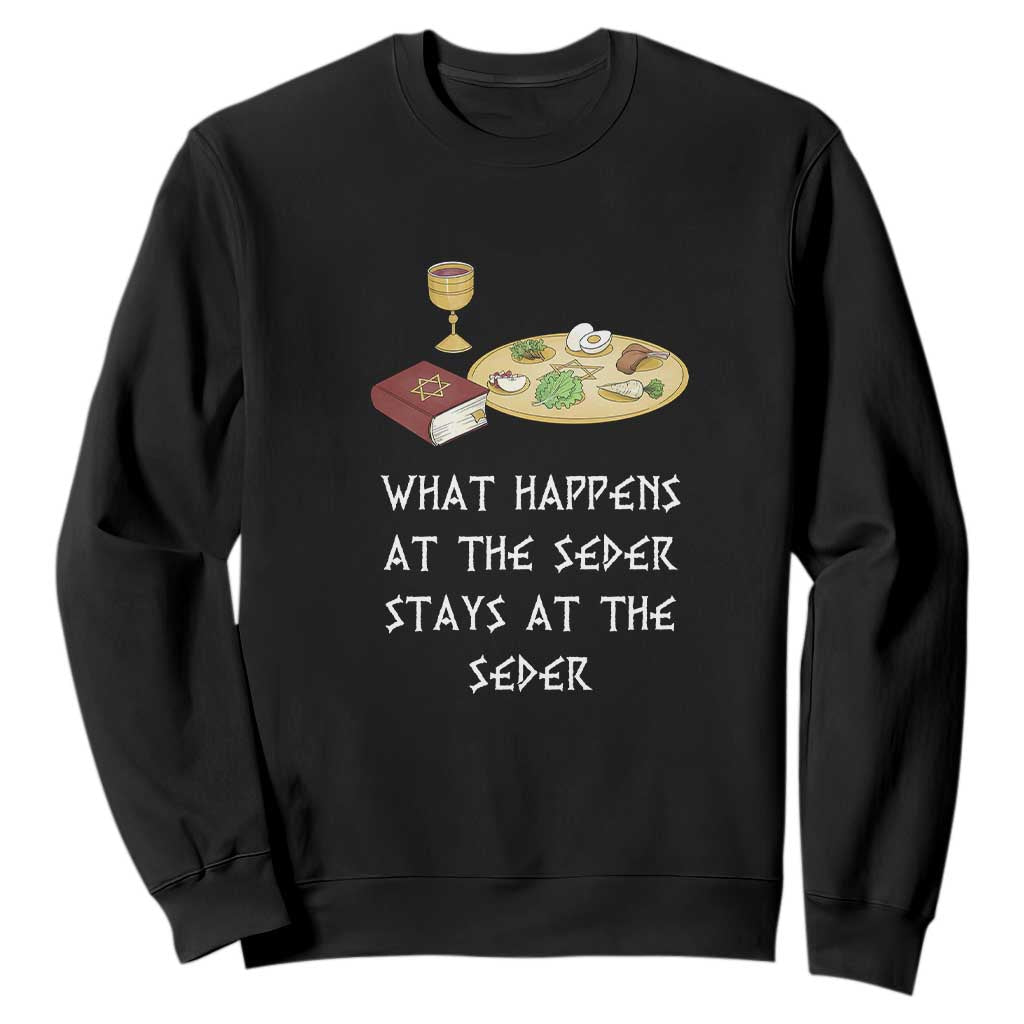 Funny Passover Seder Sweatshirt What Happens At The Seder Stays At The Seder Jewish Holiday TS02 Black Print Your Wear