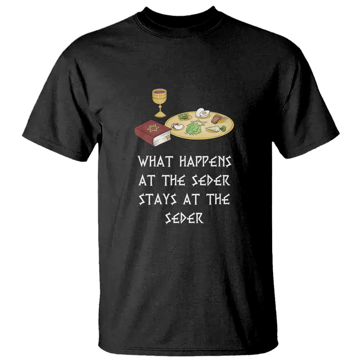 Funny Passover Seder T Shirt What Happens At The Seder Stays At The Seder Jewish Holiday TS02 Black Print Your Wear