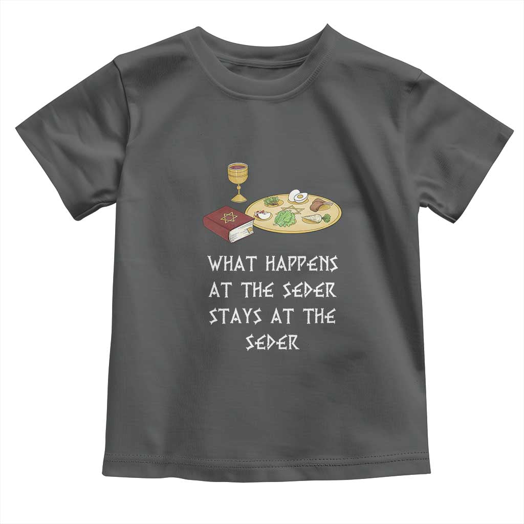 Funny Passover Seder Toddler T Shirt What Happens At The Seder Stays At The Seder Jewish Holiday TS02 Dark Heather Print Your Wear