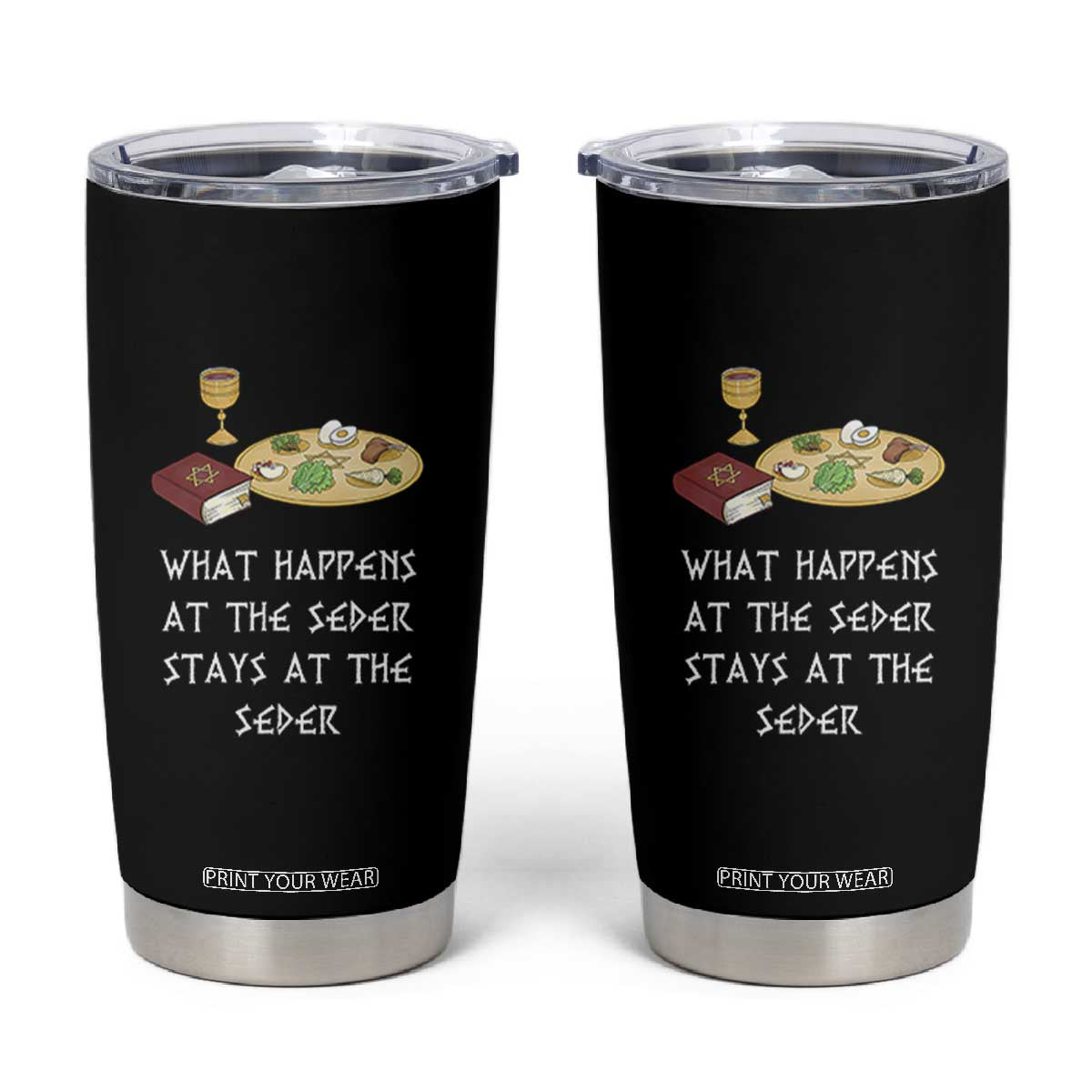 Funny Passover Seder Tumbler Cup What Happens At The Seder Stays At The Seder Jewish Holiday TS02 Black Print Your Wear