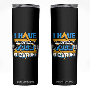 Funny Passover Skinny Tumbler Funny I Have More Than Four Questions Passover Kids TS02 Black Print Your Wear