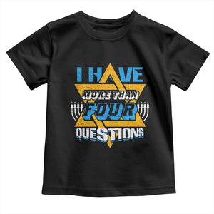 Funny Passover Toddler T Shirt Funny I Have More Than Four Questions Passover Kids TS02 Black Print Your Wear
