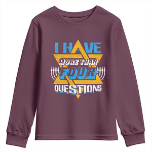 Funny Passover Youth Sweatshirt Funny I Have More Than Four Questions Passover Kids TS02 Maroon Print Your Wear