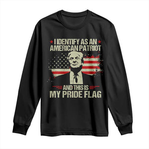 Funny Patriot Trump 4th Of July Long Sleeve Shirt I Identify As An American Patriot And This Is My Pride Flag TS11 Black Print Your Wear