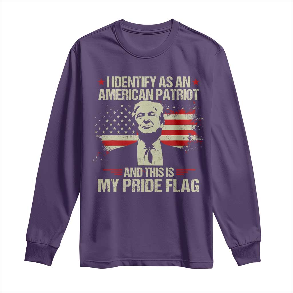 Funny Patriot Trump 4th Of July Long Sleeve Shirt I Identify As An American Patriot And This Is My Pride Flag TS11 Purple Print Your Wear