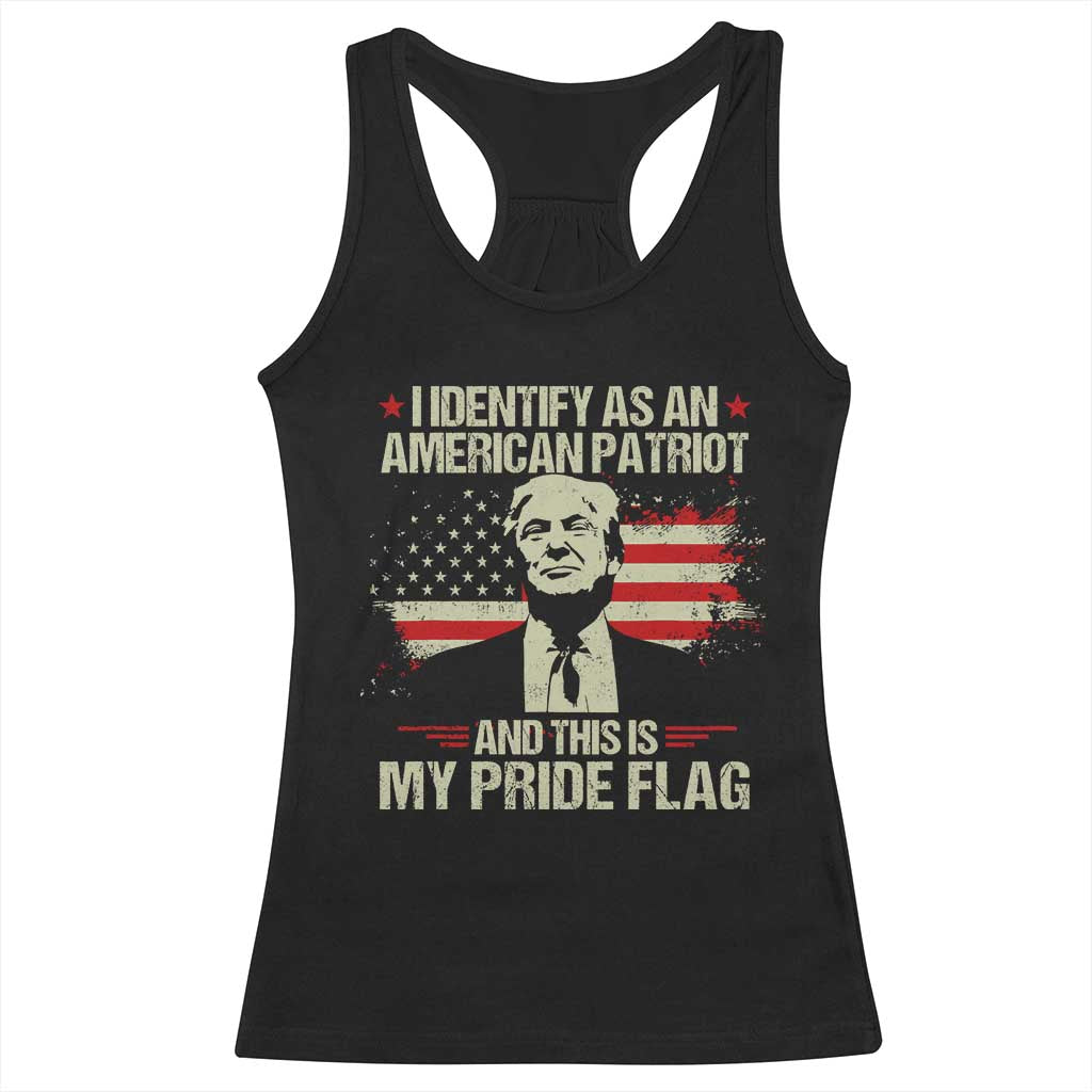 Funny Patriot Trump 4th Of July Racerback Tank Top I Identify As An American Patriot And This Is My Pride Flag TS11 Black Print Your Wear