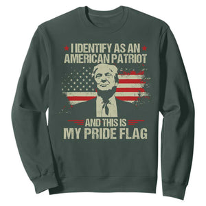 Funny Patriot Trump 4th Of July Sweatshirt I Identify As An American Patriot And This Is My Pride Flag TS11 Dark Forest Green Print Your Wear