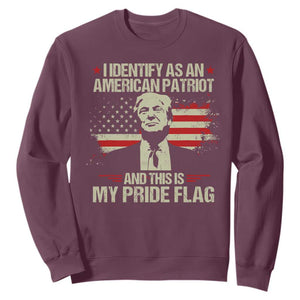 Funny Patriot Trump 4th Of July Sweatshirt I Identify As An American Patriot And This Is My Pride Flag TS11 Maroon Print Your Wear