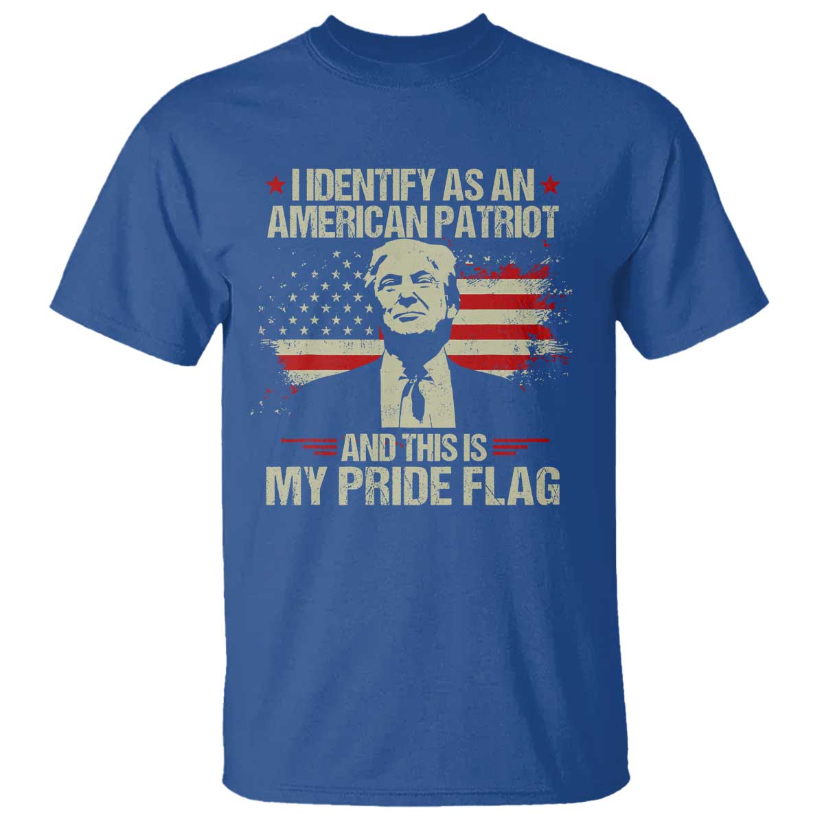 Funny Patriot Trump 4th Of July T Shirt I Identify As An American Patriot And This Is My Pride Flag TS11 Royal Blue Print Your Wear