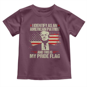 Funny Patriot Trump 4th Of July Toddler T Shirt I Identify As An American Patriot And This Is My Pride Flag TS11 Maroon Print Your Wear
