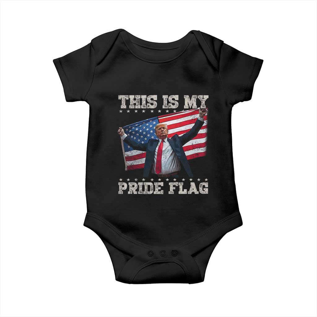 Funny Patriot Trump This Is My Pride Flag Baby Onesie 4th Of July American Flag TS11 Black Print Your Wear
