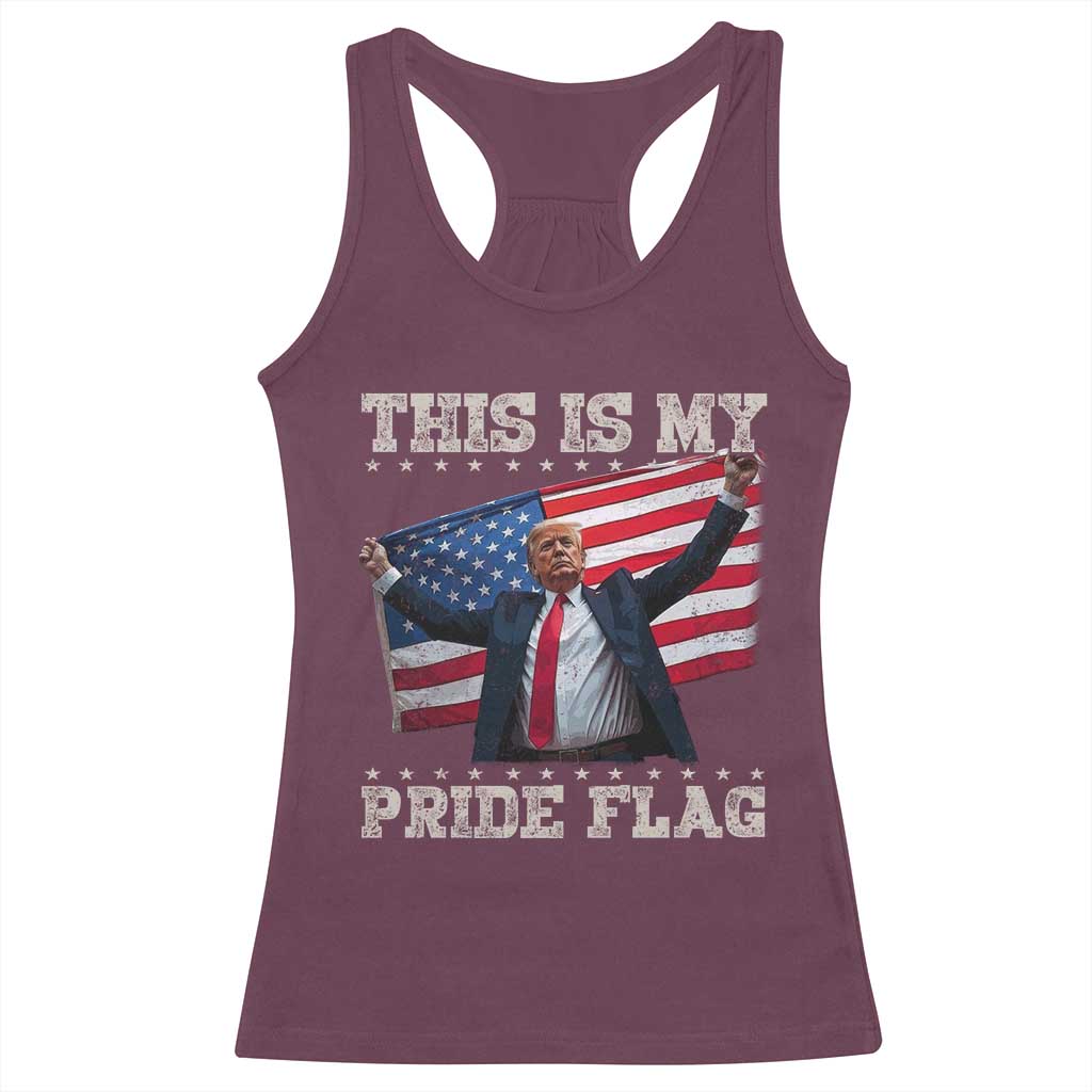 Funny Patriot Trump This Is My Pride Flag Racerback Tank Top 4th Of July American Flag TS11 Maroon Print Your Wear