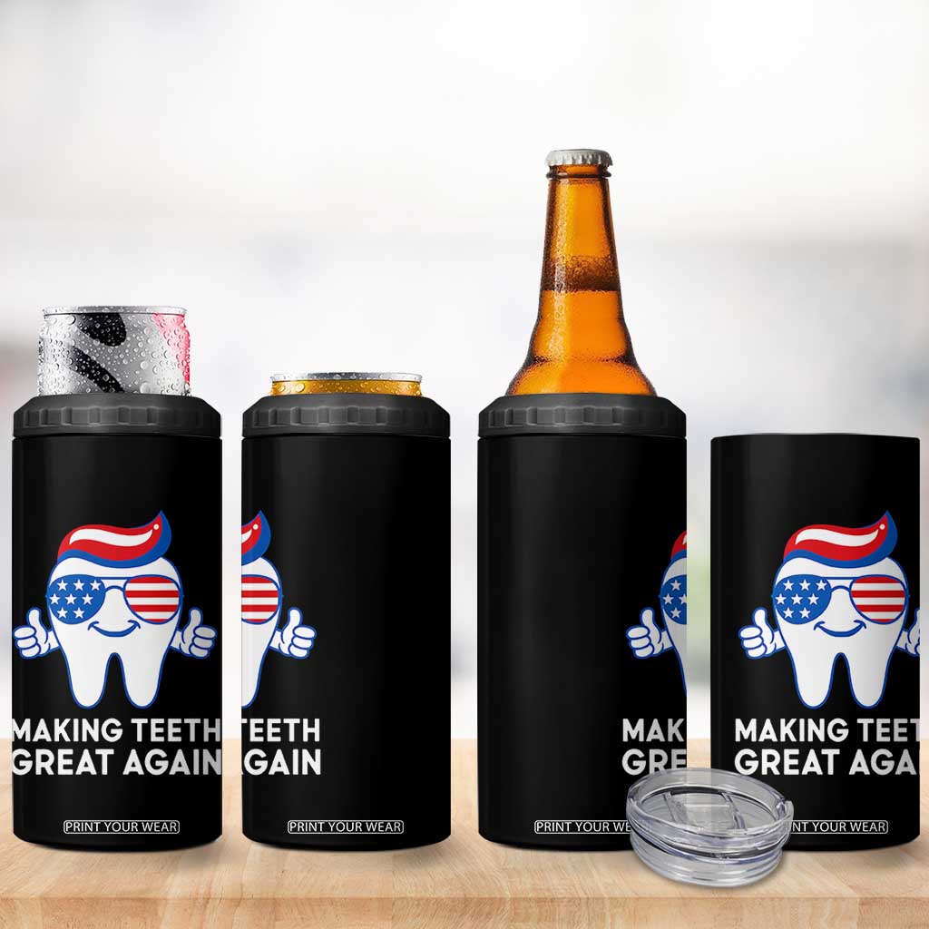 Funny Patriotic Dentist 4 in 1 Can Cooler Tumbler Making Teeth Great Again America Oral Health Toothpaste Hair TS02 Print Your Wear