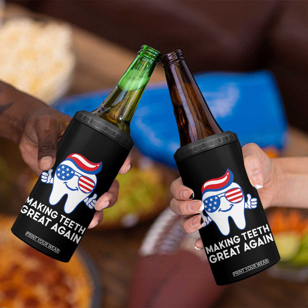 Funny Patriotic Dentist 4 in 1 Can Cooler Tumbler Making Teeth Great Again America Oral Health Toothpaste Hair TS02 Print Your Wear