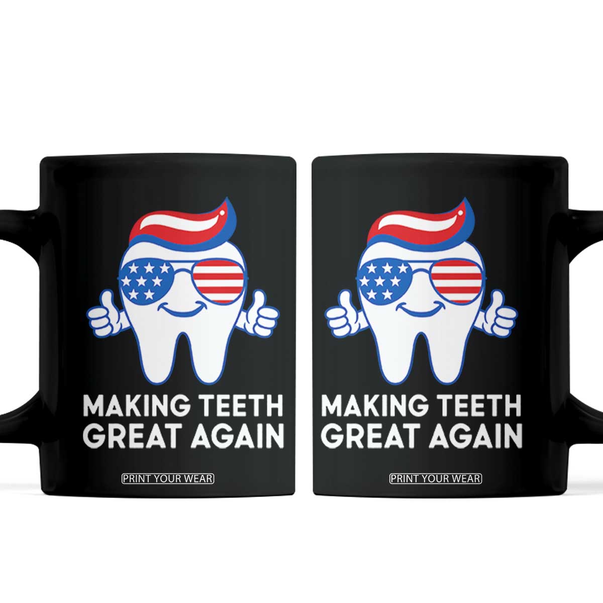 Funny Patriotic Dentist Coffee Mug Making Teeth Great Again America Oral Health Toothpaste Hair TS02 Black Print Your Wear