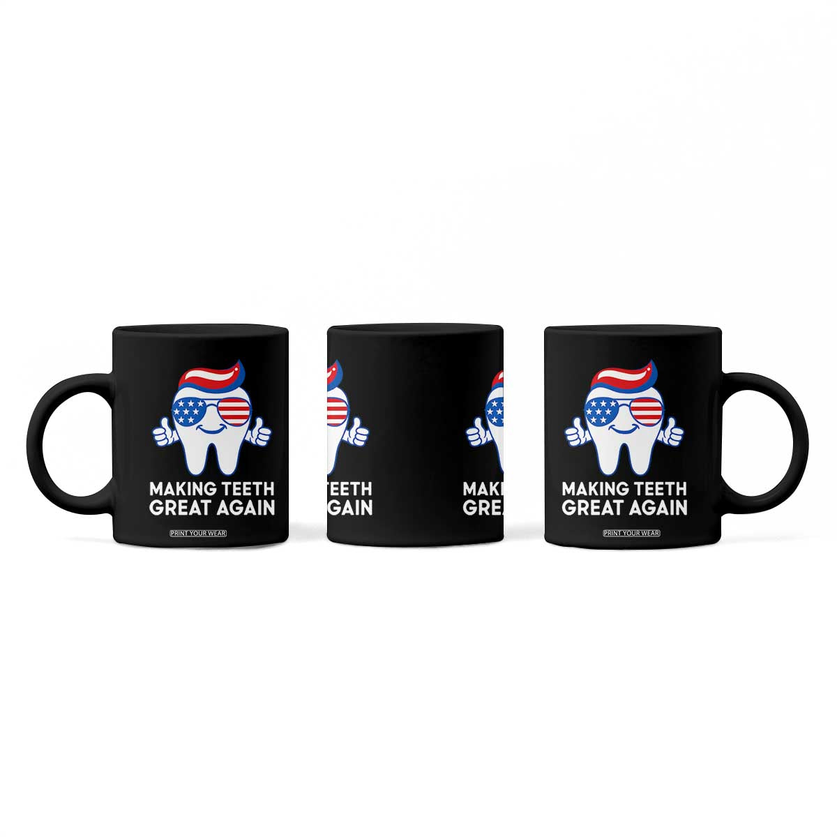 Funny Patriotic Dentist Coffee Mug Making Teeth Great Again America Oral Health Toothpaste Hair TS02 Print Your Wear