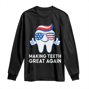 Funny Patriotic Dentist Long Sleeve Shirt Making Teeth Great Again America Oral Health Toothpaste Hair TS02 Black Print Your Wear