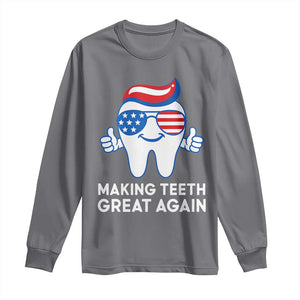 Funny Patriotic Dentist Long Sleeve Shirt Making Teeth Great Again America Oral Health Toothpaste Hair TS02 Charcoal Print Your Wear