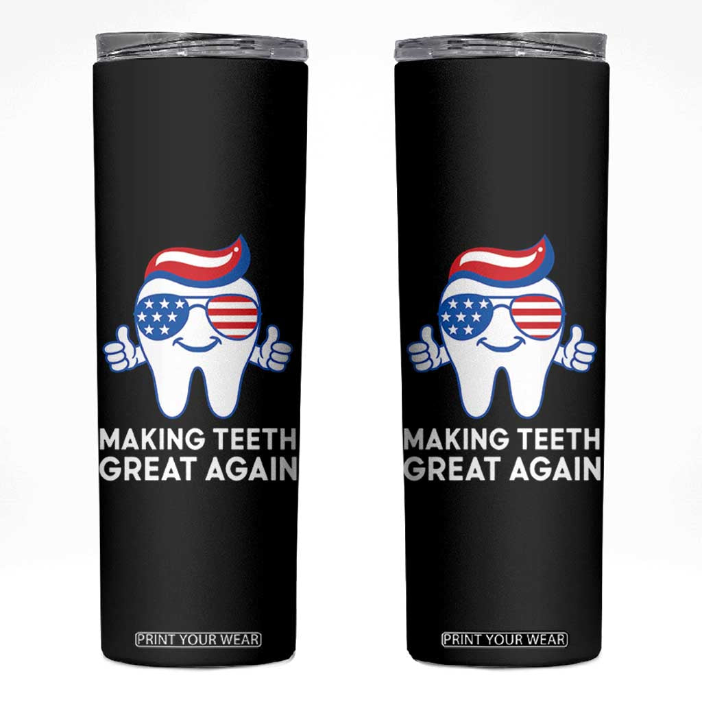 Funny Patriotic Dentist Skinny Tumbler Making Teeth Great Again America Oral Health Toothpaste Hair TS02 Black Print Your Wear