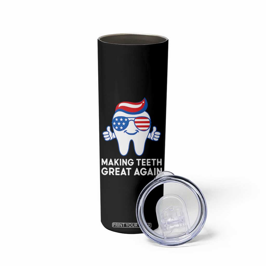 Funny Patriotic Dentist Skinny Tumbler Making Teeth Great Again America Oral Health Toothpaste Hair TS02 Print Your Wear