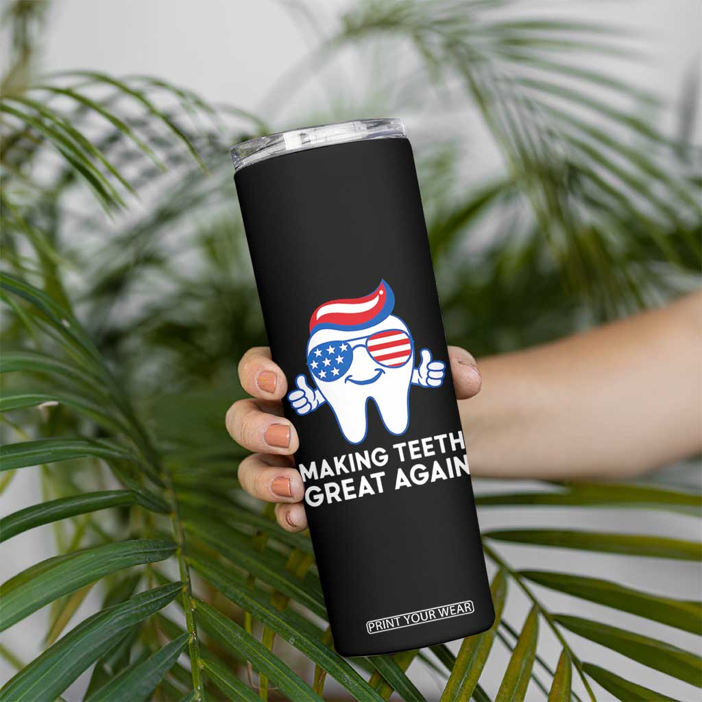Funny Patriotic Dentist Skinny Tumbler Making Teeth Great Again America Oral Health Toothpaste Hair TS02 Print Your Wear
