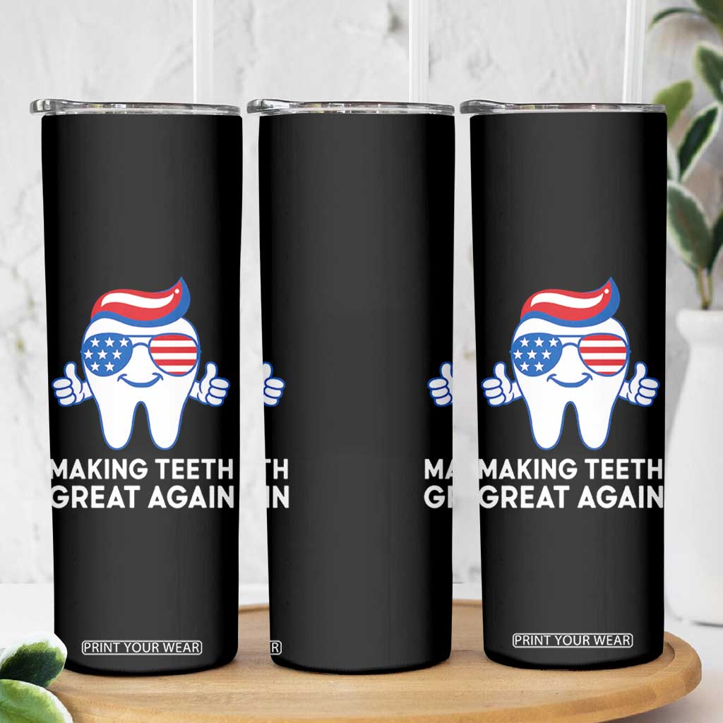 Funny Patriotic Dentist Skinny Tumbler Making Teeth Great Again America Oral Health Toothpaste Hair TS02 Print Your Wear
