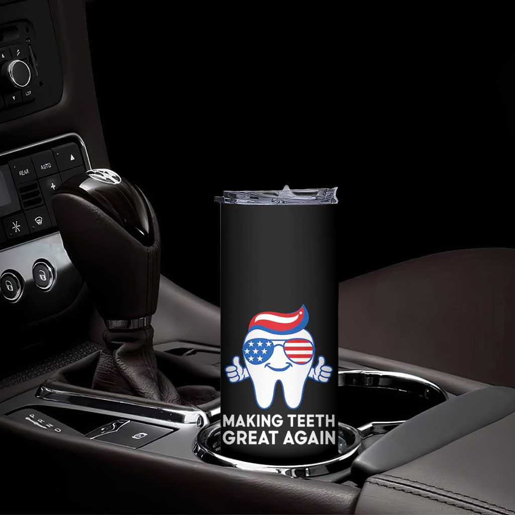 Funny Patriotic Dentist Skinny Tumbler Making Teeth Great Again America Oral Health Toothpaste Hair TS02 Print Your Wear