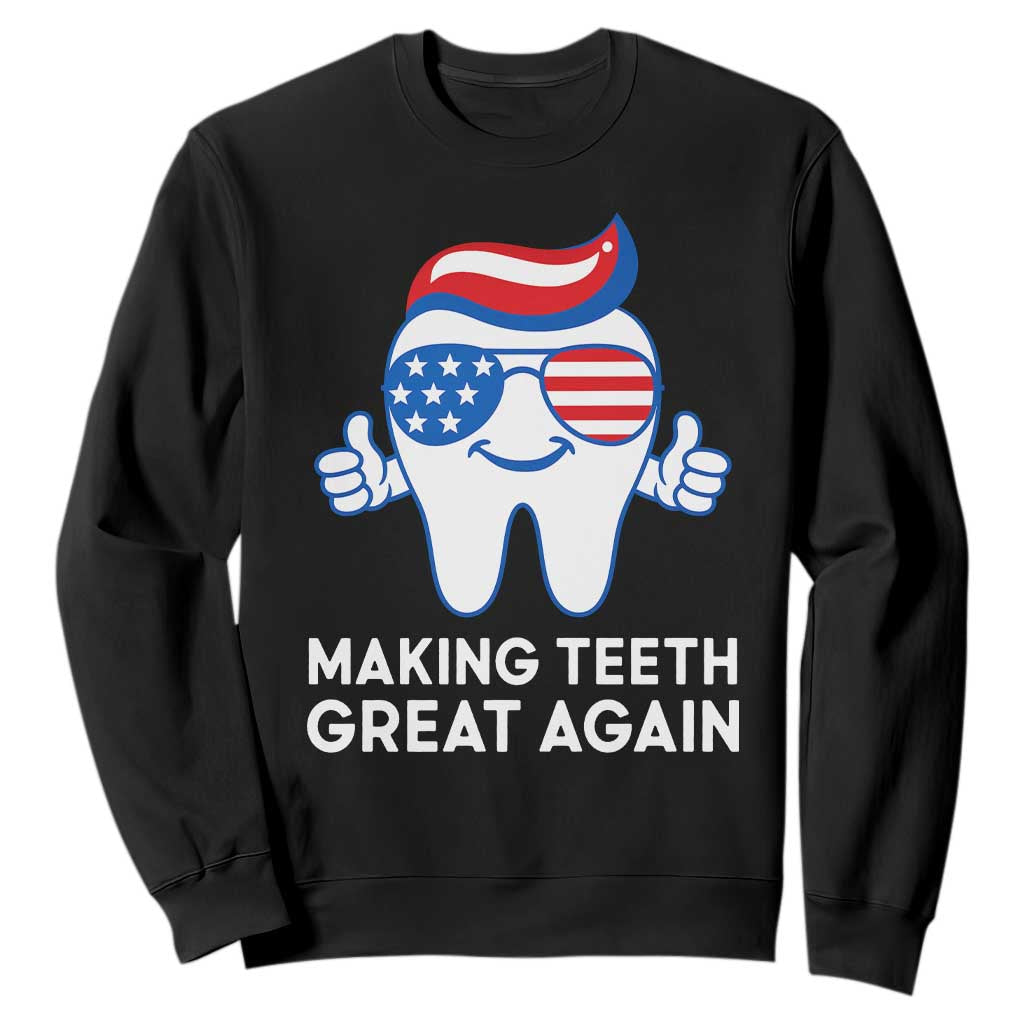 Funny Patriotic Dentist Sweatshirt Making Teeth Great Again America Oral Health Toothpaste Hair TS02 Black Print Your Wear