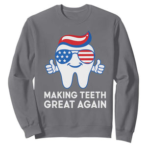 Funny Patriotic Dentist Sweatshirt Making Teeth Great Again America Oral Health Toothpaste Hair TS02 Charcoal Print Your Wear
