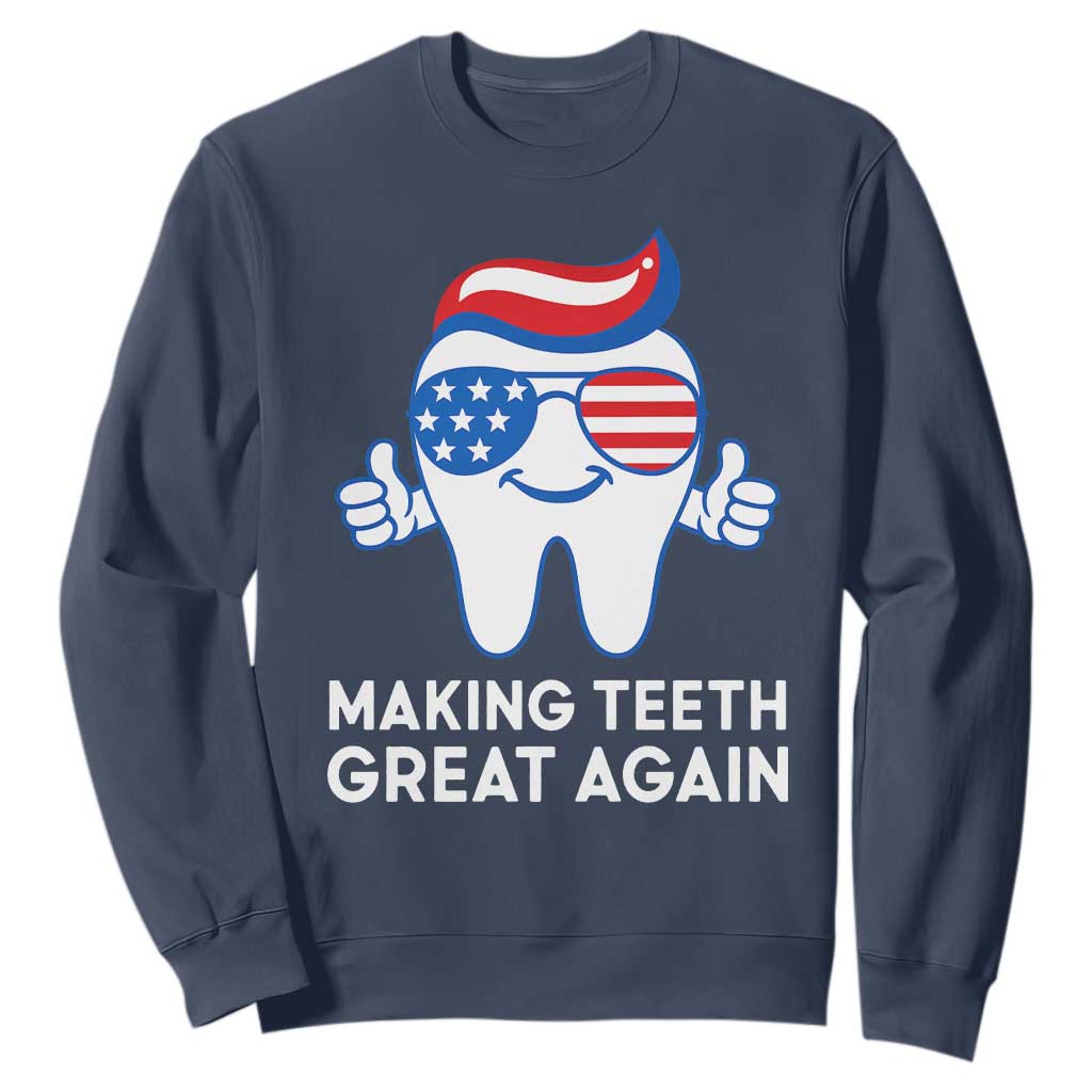 Funny Patriotic Dentist Sweatshirt Making Teeth Great Again America Oral Health Toothpaste Hair TS02 Navy Print Your Wear
