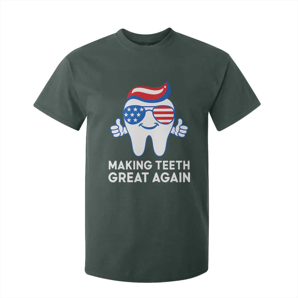 Funny Patriotic Dentist T Shirt For Kid Making Teeth Great Again America Oral Health Toothpaste Hair TS02 Dark Forest Green Print Your Wear