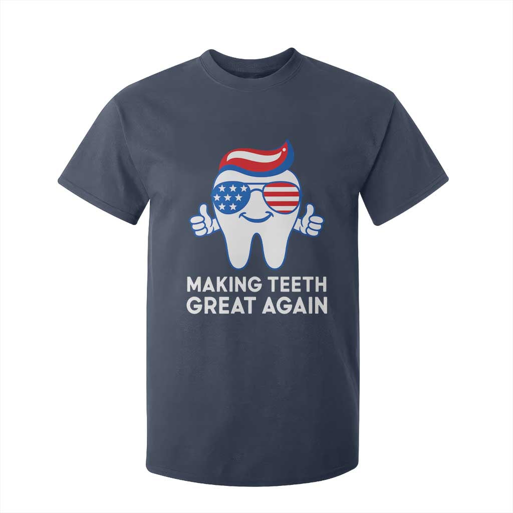 Funny Patriotic Dentist T Shirt For Kid Making Teeth Great Again America Oral Health Toothpaste Hair TS02 Navy Print Your Wear
