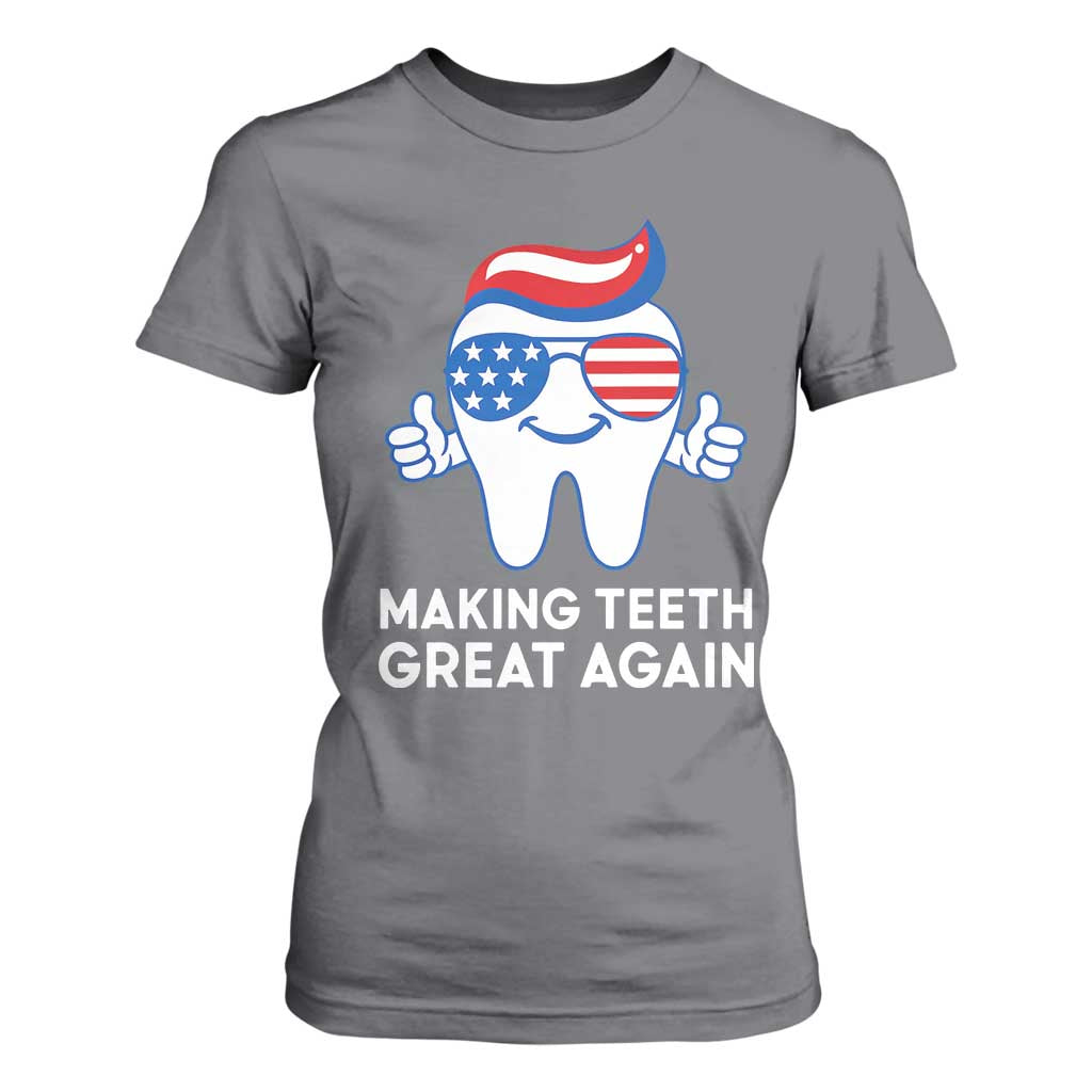 Funny Patriotic Dentist T Shirt For Women Making Teeth Great Again America Oral Health Toothpaste Hair TS02 Charcoal Print Your Wear