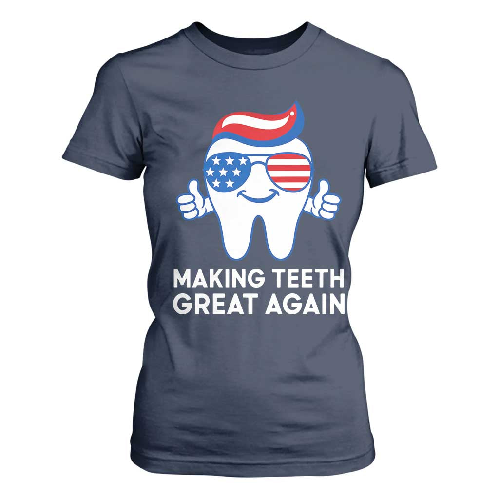 Funny Patriotic Dentist T Shirt For Women Making Teeth Great Again America Oral Health Toothpaste Hair TS02 Navy Print Your Wear