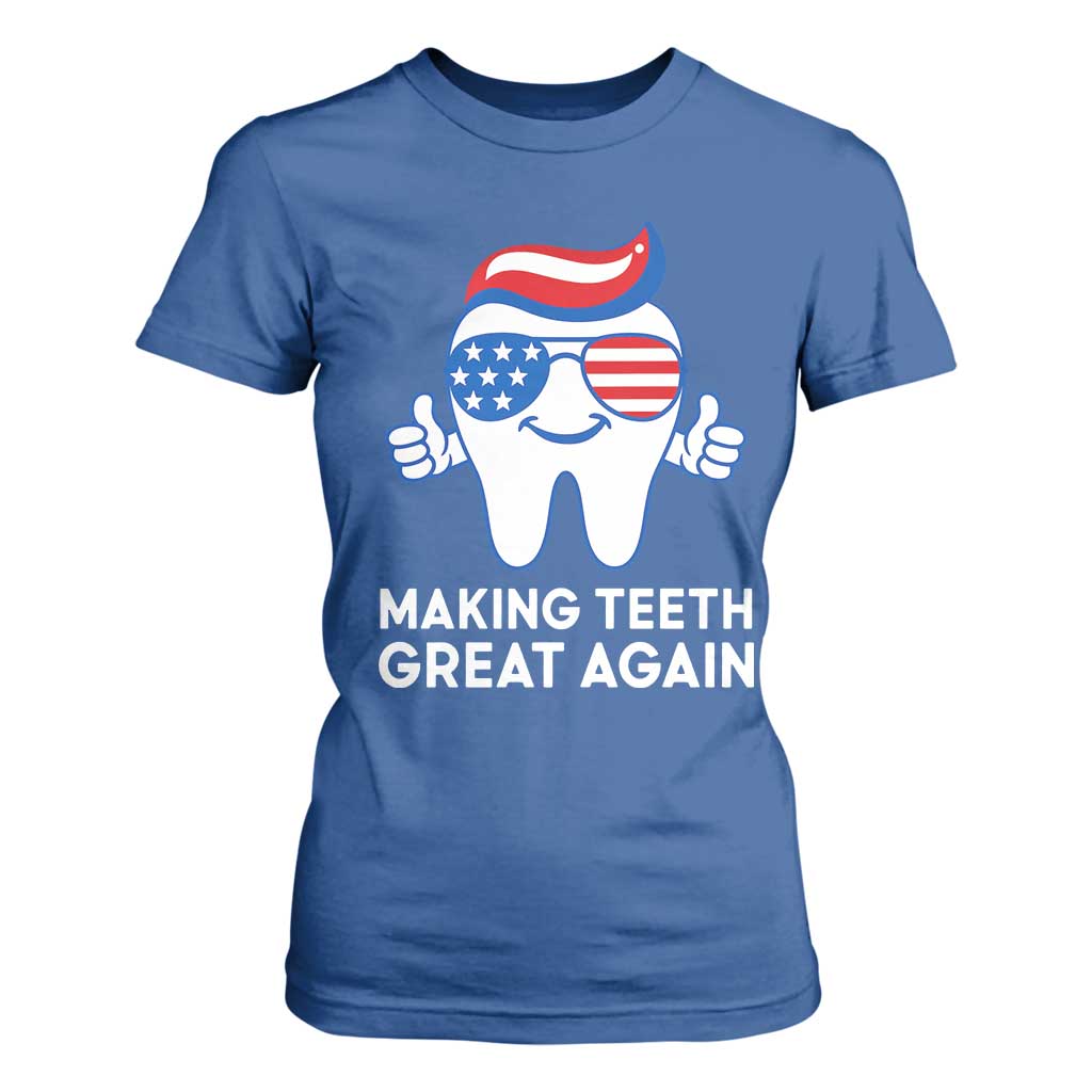 Funny Patriotic Dentist T Shirt For Women Making Teeth Great Again America Oral Health Toothpaste Hair TS02 Royal Blue Print Your Wear