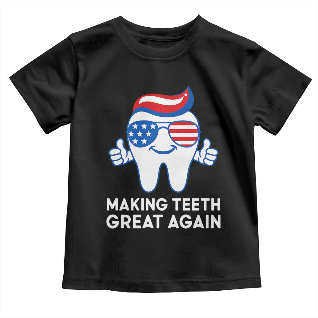 Funny Patriotic Dentist Toddler T Shirt Making Teeth Great Again America Oral Health Toothpaste Hair TS02 Black Print Your Wear