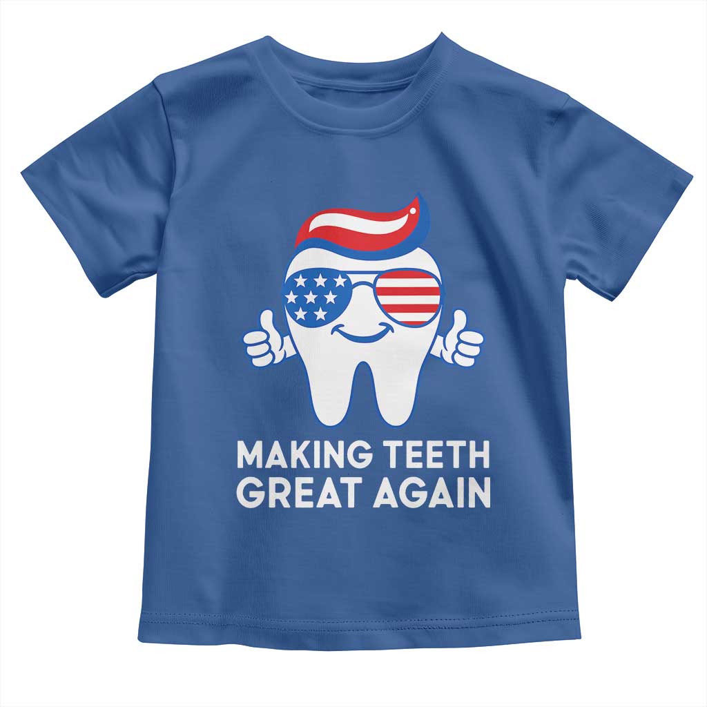 Funny Patriotic Dentist Toddler T Shirt Making Teeth Great Again America Oral Health Toothpaste Hair TS02 Royal Blue Print Your Wear