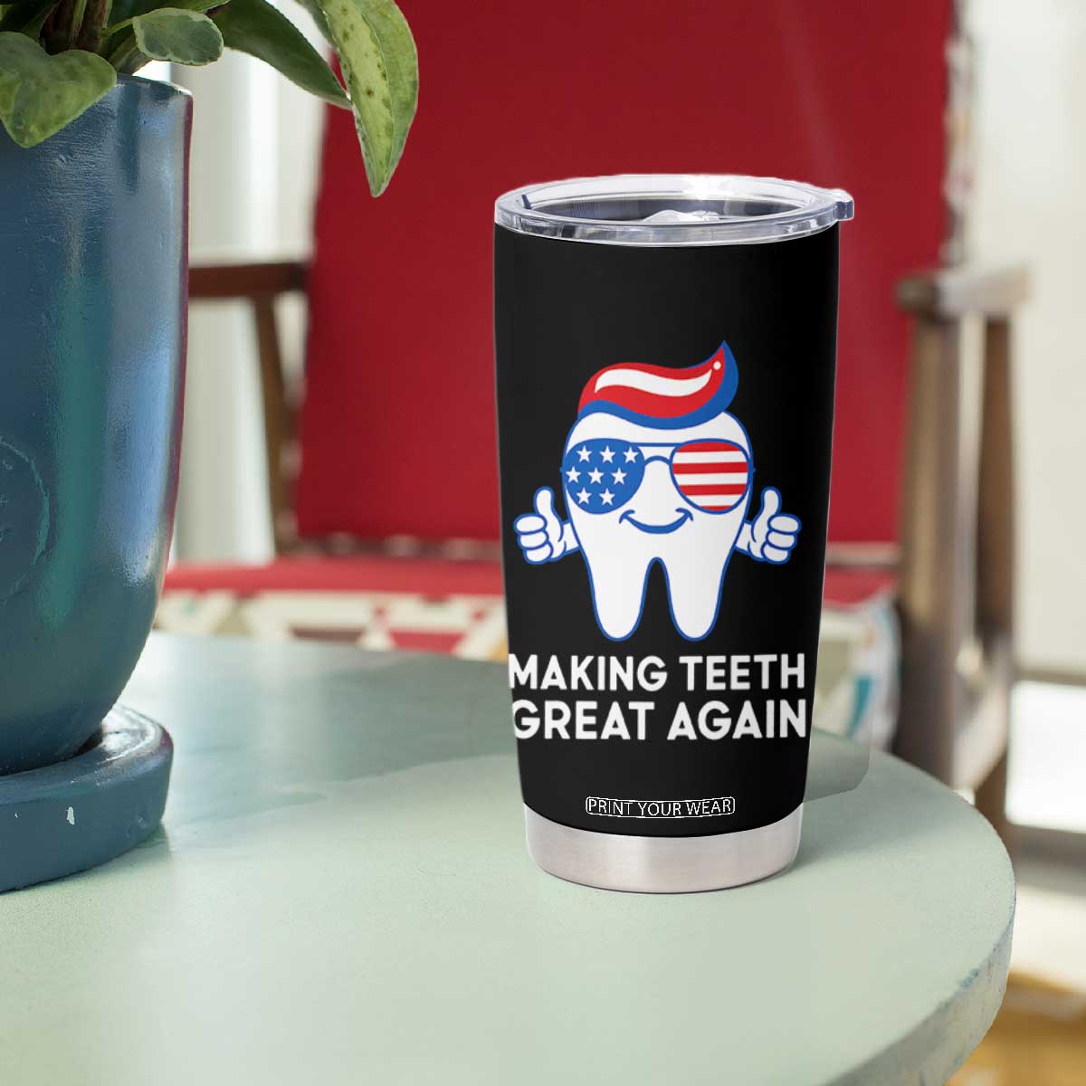 Funny Patriotic Dentist Tumbler Cup Making Teeth Great Again America Oral Health Toothpaste Hair TS02 Print Your Wear