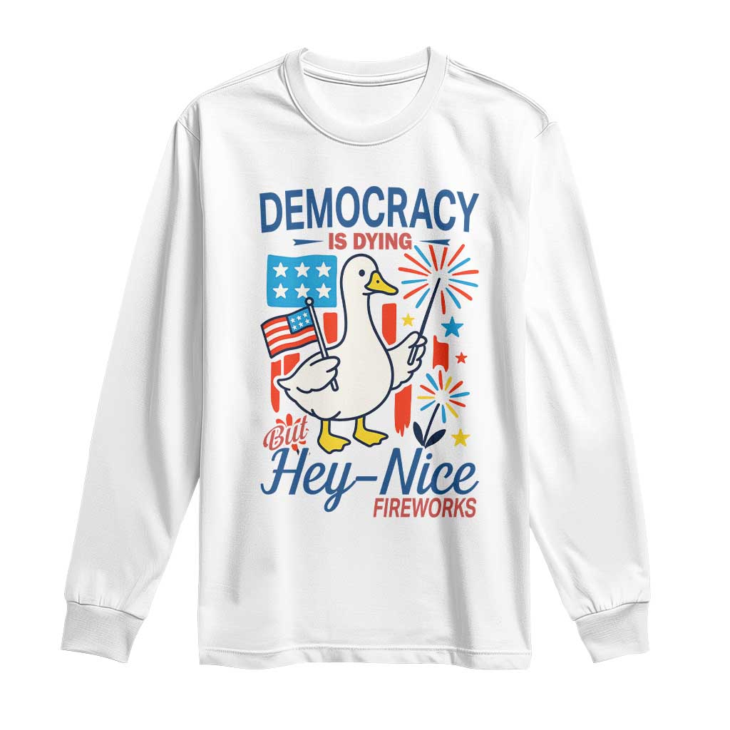 Funny Patriotic Duck Holding Firework Long Sleeve Shirt Funny Democracy Is Dying But Hey Nice Fireworks 4th Of July TS02 White Print Your Wear
