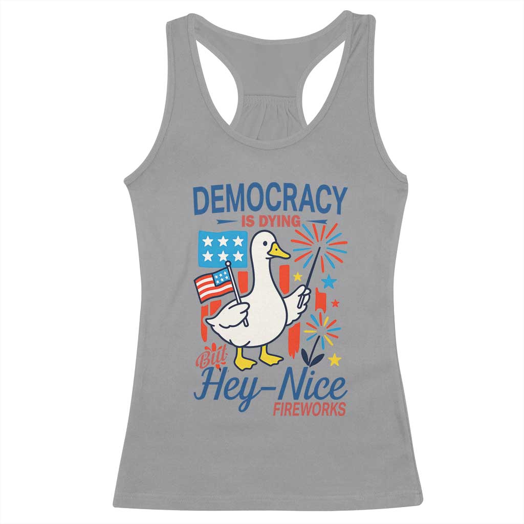 Funny Patriotic Duck Holding Firework Racerback Tank Top Funny Democracy Is Dying But Hey Nice Fireworks 4th Of July TS02 Sport Gray Print Your Wear