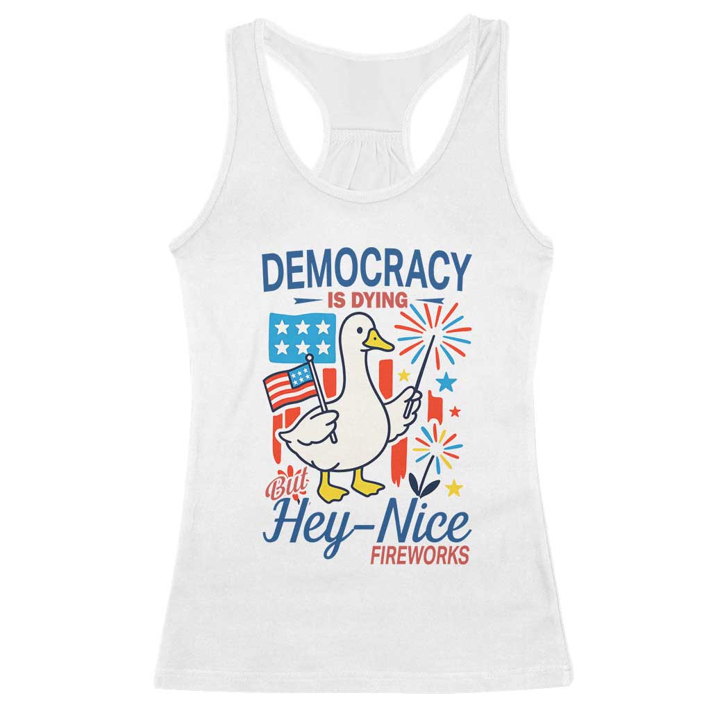 Funny Patriotic Duck Holding Firework Racerback Tank Top Funny Democracy Is Dying But Hey Nice Fireworks 4th Of July TS02 White Print Your Wear