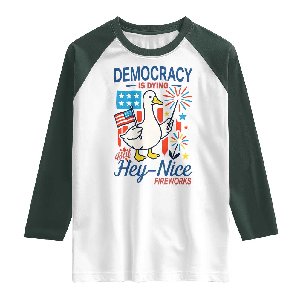 Funny Patriotic Duck Holding Firework Raglan Shirt Funny Democracy Is Dying But Hey Nice Fireworks 4th Of July TS02 White Dark Forest Green Print Your Wear
