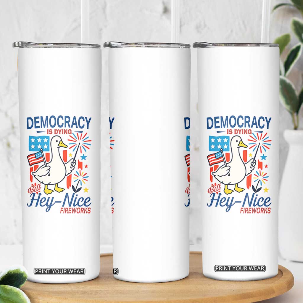 Funny Patriotic Duck Holding Firework Skinny Tumbler Funny Democracy Is Dying But Hey Nice Fireworks 4th Of July TS02 Print Your Wear