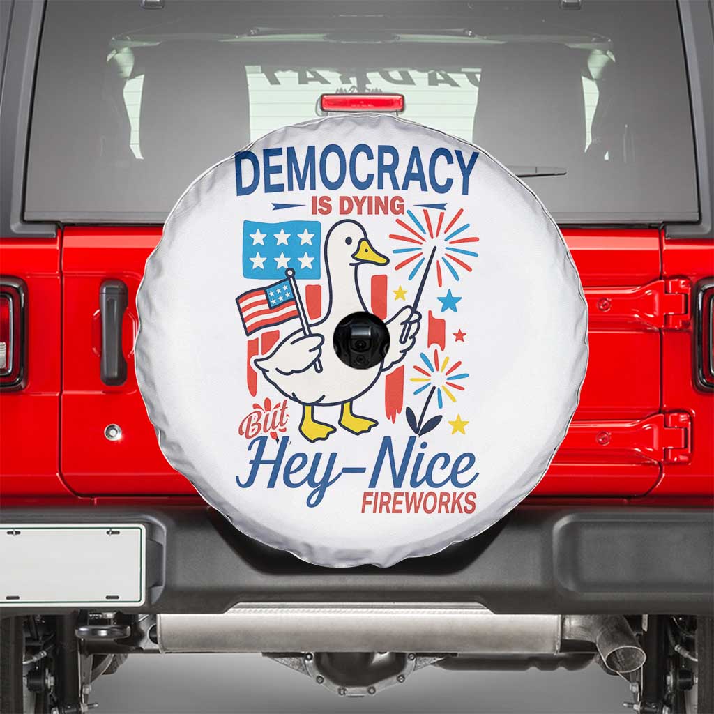 Funny Patriotic Duck Holding Firework Spare Tire Cover Funny Democracy Is Dying But Hey Nice Fireworks 4th Of July TS02 White Print Your Wear