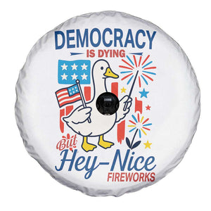 Funny Patriotic Duck Holding Firework Spare Tire Cover Funny Democracy Is Dying But Hey Nice Fireworks 4th Of July TS02 Print Your Wear
