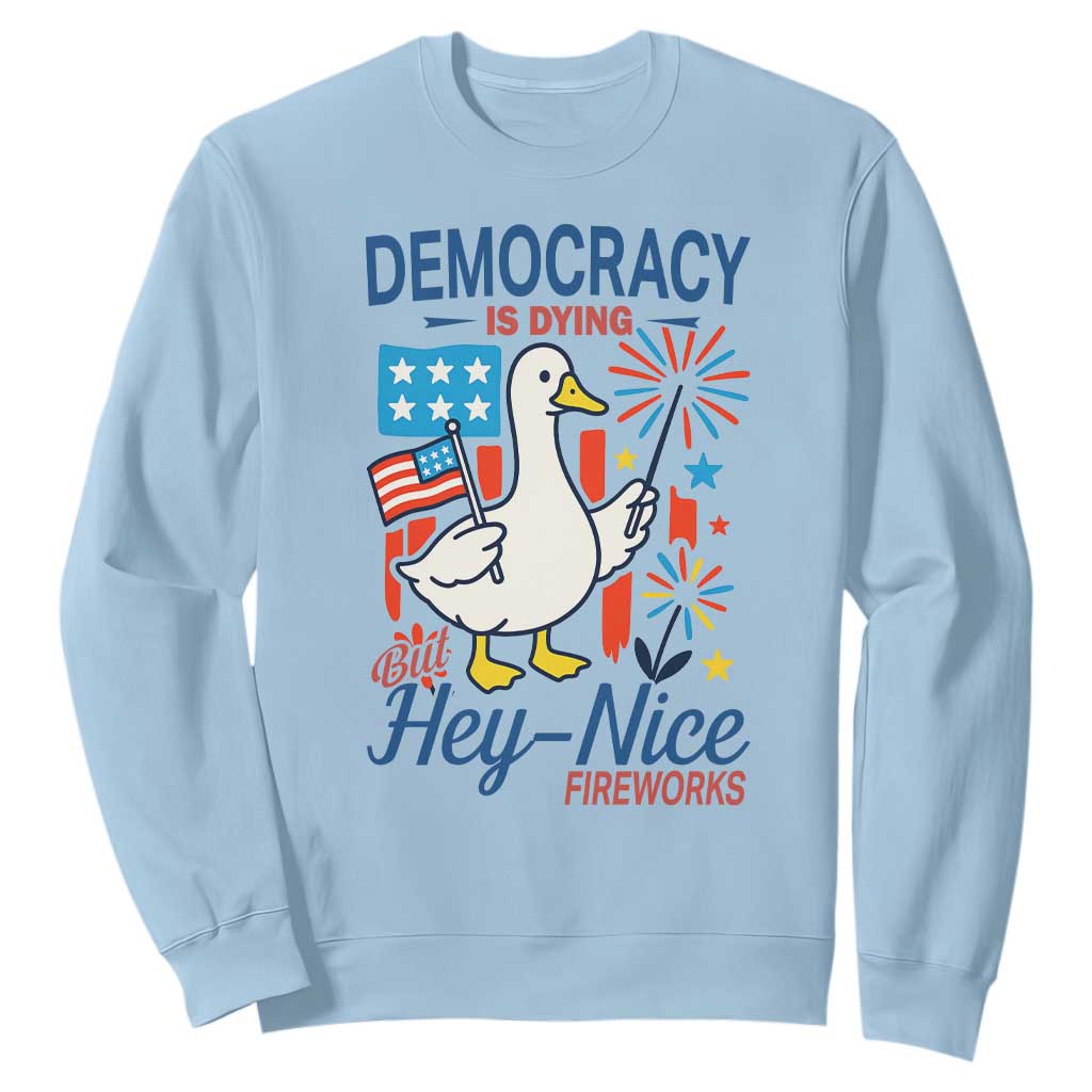 Funny Patriotic Duck Holding Firework Sweatshirt Funny Democracy Is Dying But Hey Nice Fireworks 4th Of July TS02 Light Blue Print Your Wear