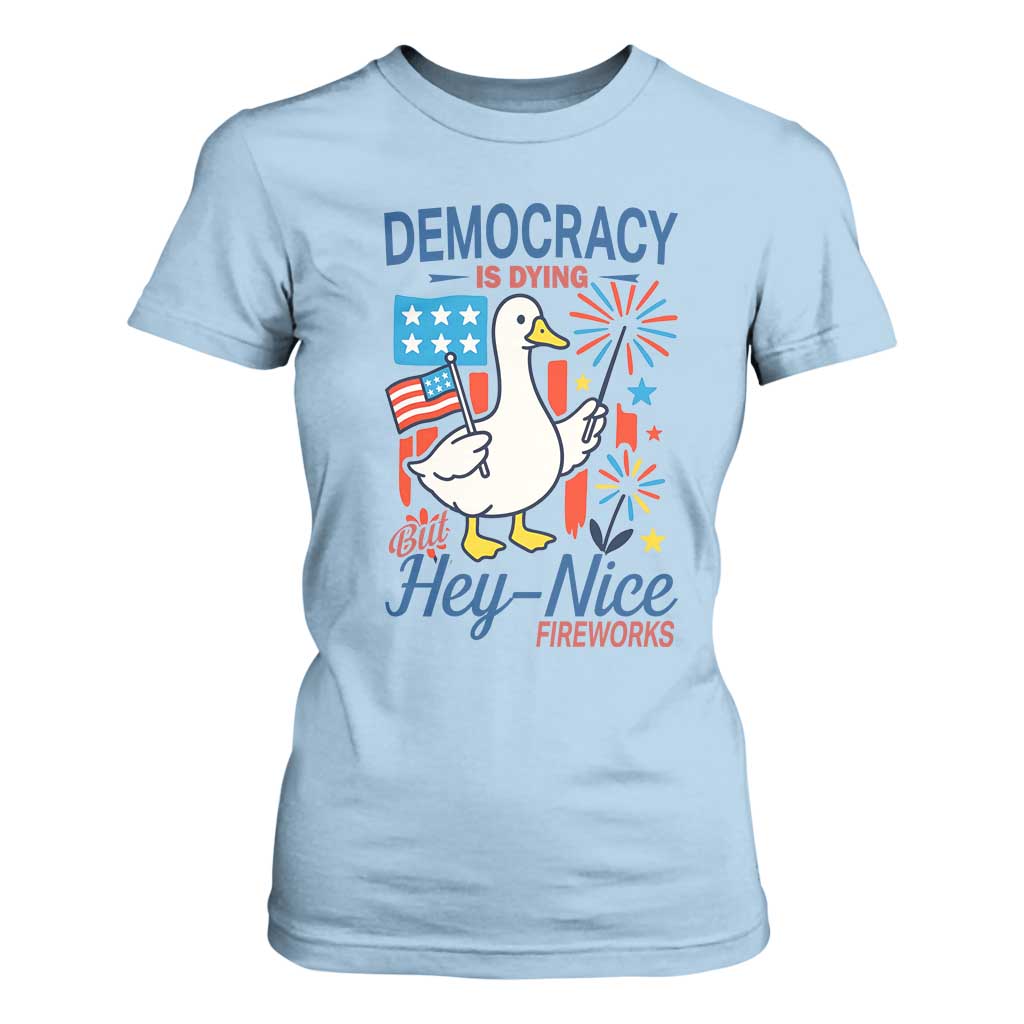Funny Patriotic Duck Holding Firework T Shirt For Women Funny Democracy Is Dying But Hey Nice Fireworks 4th Of July TS02 Light Blue Print Your Wear