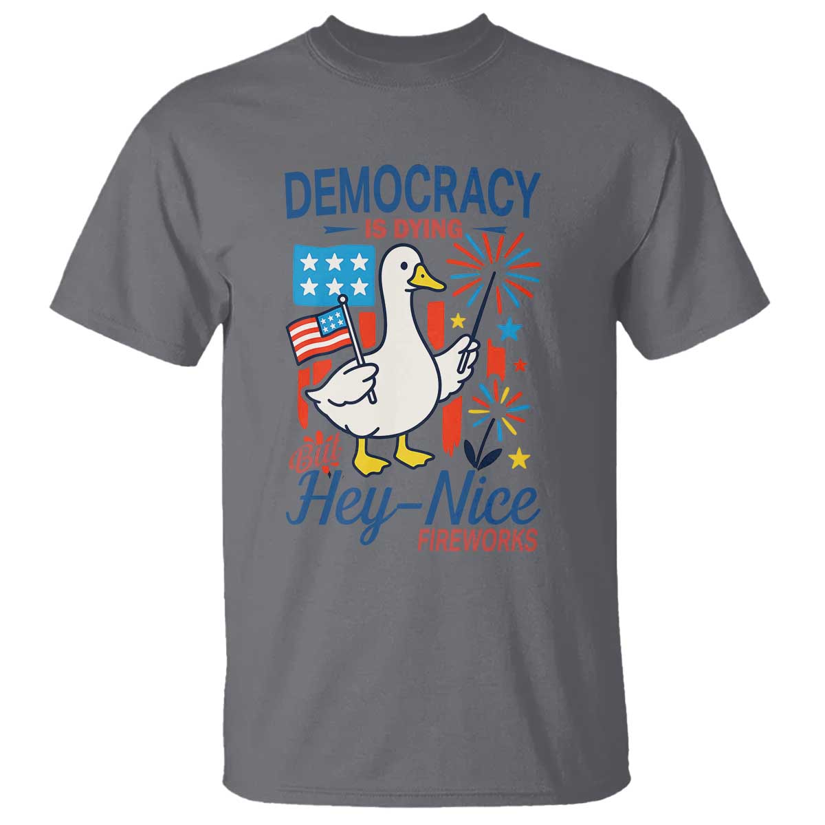 Funny Patriotic Duck Holding Firework T Shirt Funny Democracy Is Dying But Hey Nice Fireworks 4th Of July TS02 Charcoal Print Your Wear