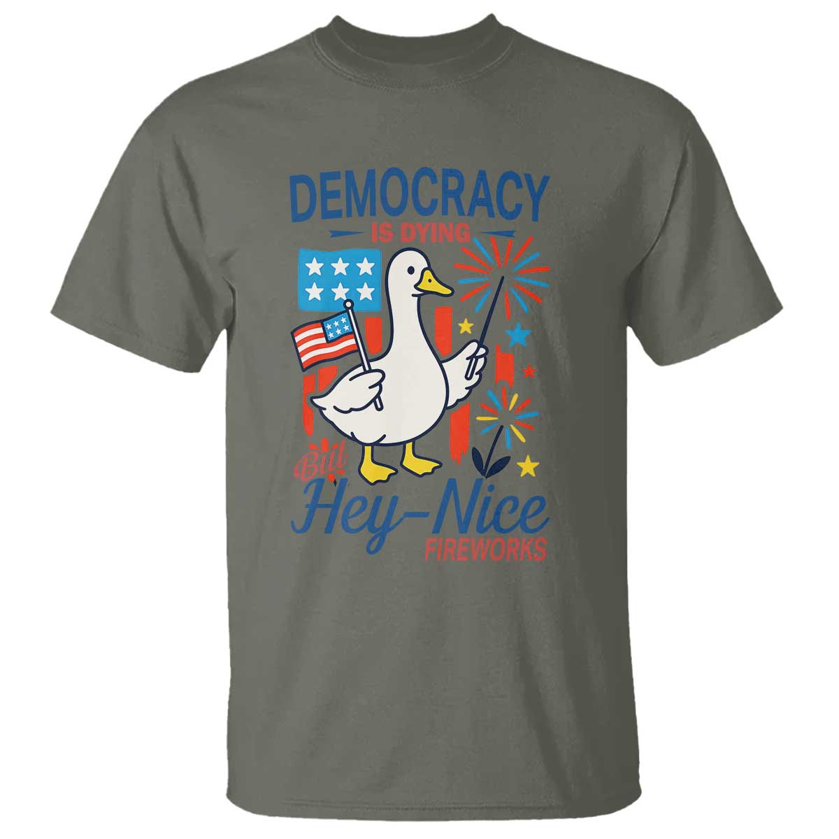 Funny Patriotic Duck Holding Firework T Shirt Funny Democracy Is Dying But Hey Nice Fireworks 4th Of July TS02 Military Green Print Your Wear
